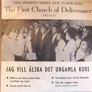 The First Church Of Deliverance Choir - Jag Vill Älska Det Urgamla Kors flac album