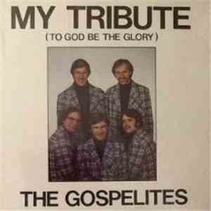 The Gospelites - My Tribute (To God Be The Glory) flac album