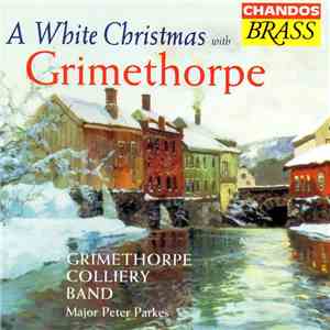 The Grimethorpe Colliery Band, Major Peter Parkes - A White Christmas With Grimethorpe flac album