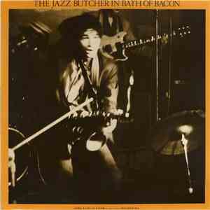 The Jazz Butcher - In Bath Of Bacon flac album