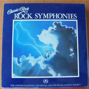 The London Symphony Orchestra And The Royal Choral Society And Roger Smith Chorale - Classic Rock Rock Symphonies flac album