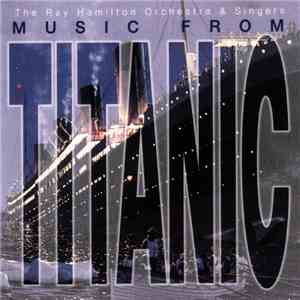 The Ray Hamilton Orchestra & Singers - Music From Titanic flac album