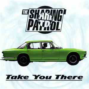 The Sharing Patrol - Take You There flac album