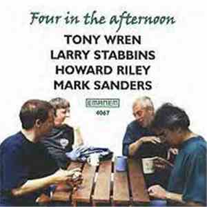 Tony Wren / Larry Stabbins / Howard Riley / Mark Sanders - Four In The Afternoon flac album