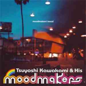 Tsuyoshi Kawakami & His Moodmakers - Moodmakers' Mood flac album