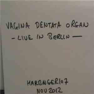 Vagina Dentata Organ - Live In Berlin flac album