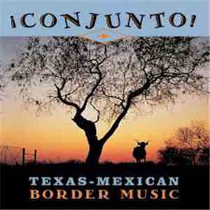 Various - ¡ Conjunto ! - Texas-Mexican Border Music, Volume 6 - Contrabando flac album