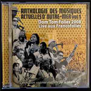 Various - Anthologie Des Musiques Actuelles D'Outre-mer Vol 1 (Dom Tom Folies 2008 - Live Aux Francofolies) flac album