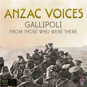 Various - ANZAC Voices: Gallipoli From Those Who Were There flac album