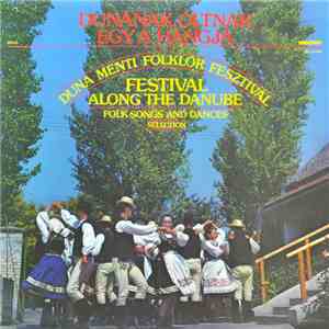 Various - Dunának, Oltnak Egy A Hangja - Duna Menti Folklór Fesztivál flac album