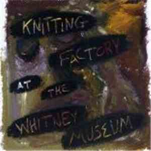 Various - Knitting Factory At The Whitney Museum flac album