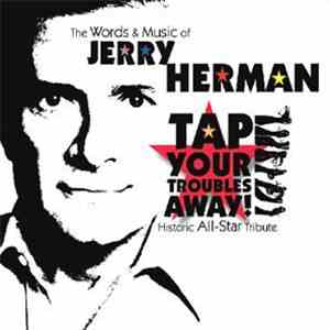 Various - Tap Your Troubles Away: The Words & Music Of Jerry Herman - Historic All-Star Tribute flac album