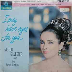 Victor Silvester and His Silver Strings - I Only Have Eyes For You flac album