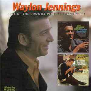 Waylon Jennings - Love Of The Common People • Hangin' On flac album