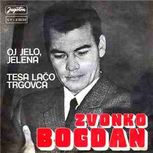 Zvonko Bogdan - Oj Jelo, Jelena / Tesa Lačo Trgovca flac album