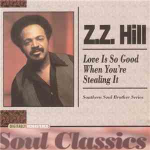 Z.Z. Hill - Love Is So Good When You're Stealing It flac album