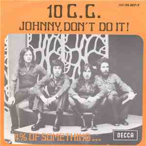 10 C.C. - Johnny, Don't Do It! / 4 % Of Something flac album