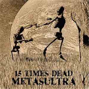 15 Times Dead - Metasultra flac album