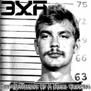 3XA - Confe​(​ct​)​ssions Of A Serial Cannibal flac album