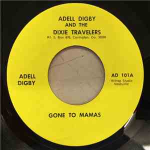 Adell Digby and The Dixie Travelers - Gone to Mamas / The Longest Walk (I Ever Took) flac album