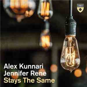 Alex Kunnari & Jennifer Rene - Stays The Same flac album