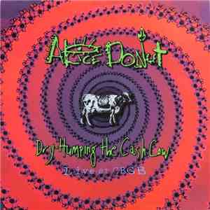 Alice Donut - Dry Humping The Cash Cow (Live At CBGB) flac album