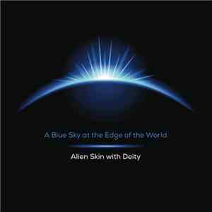 Alien Skin  With Deity - A Blue Sky At The Edge Of The World flac album