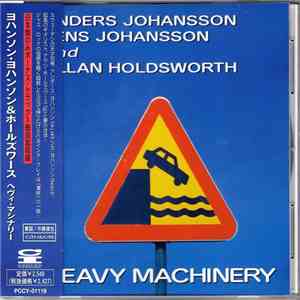 Anders Johansson, Jens Johansson And Allan Holdsworth - Heavy Machinery flac album