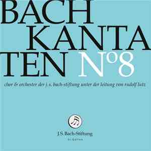 Bach – Chor & Orchester Der J.S. Bach Stiftung St. Gallen, Rudolf Lutz - Kantaten N° 8 flac album