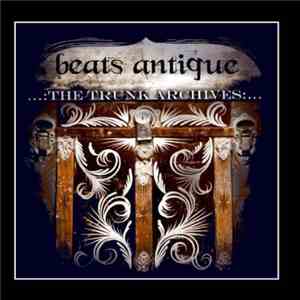 Beats Antique - The Trunk Archives flac album