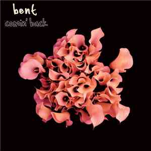 Bent - Comin' Back flac album