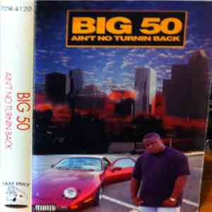 Big 50 - Ain't No Turnin Back flac album