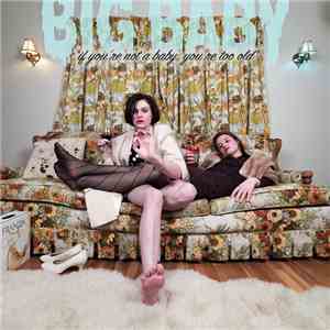 Big Baby  - If You're Not a Baby, You're Too Old flac album