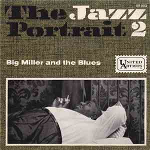 Big Miller And The Blues - The Jazz Portrait; 2 flac album