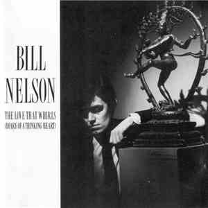 Bill Nelson - The Love That Whirls (Diary Of A Thinking Heart) flac album