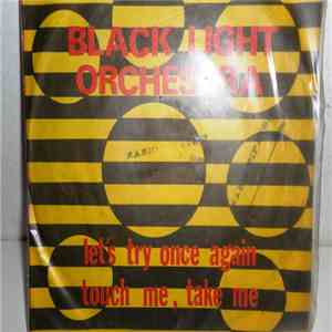 Black Light Orchestra - Let"S Try Once Again / Touch Me , Take Me flac album