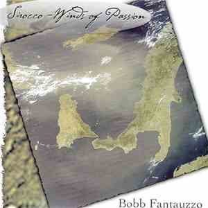 Bobb Fantauzzo - Sirocco - Winds Of Passion flac album