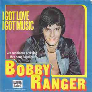 Bobby Ranger - I Got Love, I Got Music flac album
