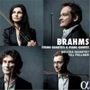 Brahms, Belcea Quartet, Till Fellner - String Quartets & Piano Quintet flac album
