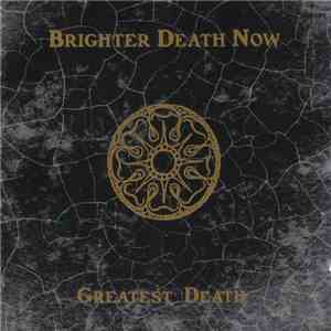 Brighter Death Now - Greatest Death flac album
