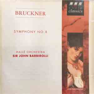 Bruckner, Hallé Orchestra, Sir John Barbirolli - Symphony No. 8 flac album