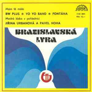 BW Plus  Yo Yo Band  Fontána  / Jiřina Urbanová A Pavel Noha - Mám Tě Málo / Modrá Láska V Pohlednici flac album