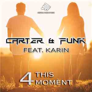 Carter & Funk Feat. Karin  - 4 This Moment flac album