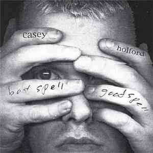 Casey Holford - Bad Spell, Good Spell flac album