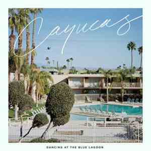 Cayucas - Dancing At The Blue Lagoon flac album