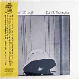 Cecil Taylor Unit - Dark To Themselves flac album