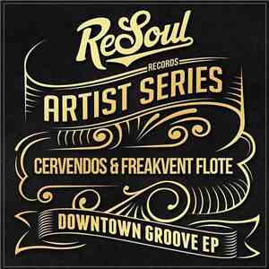 Cervendos & Freakvent Flote - Downtown Groove EP flac album