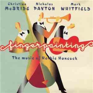 Christian McBride, Nicholas Payton, Mark Whitfield - Fingerpainting (The Music Of Herbie Hancock) flac album