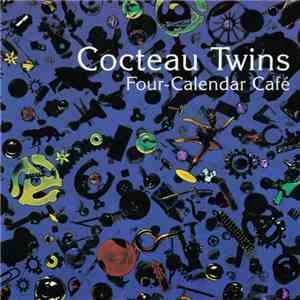 Cocteau Twins - Four-Calendar Café flac album