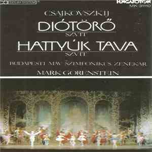 Csajkovszkij, Budapesti MÁV Szimfonikus Zenekar, Mark Gorenstein - Diótörő Szvit / Hattyúk Tava Szvit flac album